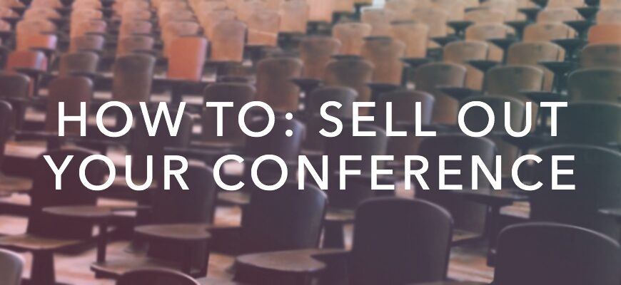 How To: Sell Out Your Conference!